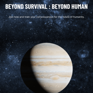 Beyond Survival: Beyond Human